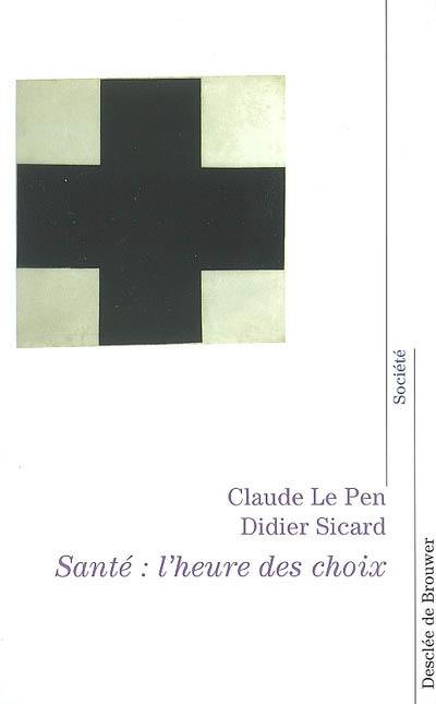 Santé, l'heure des choix : entretiens avec Bernard Geidel et Catherine Le Borgne