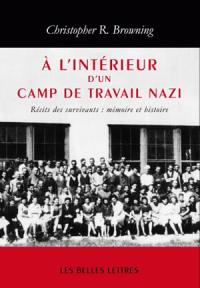 A l'intérieur d'un camp de travail nazi : récits des survivants : mémoire et histoire