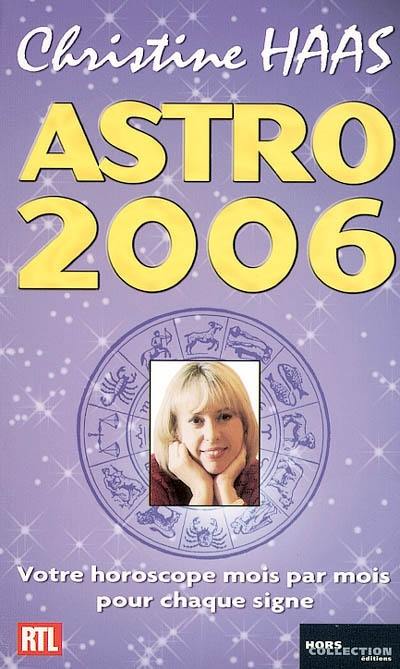 Astro 2006 : ambiance, perso, boulot... : votre horoscope mois par mois