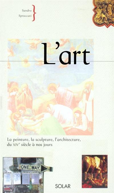 L'art : la peinture, la sculpture, l'architecture du XIVe siècle à nos jours