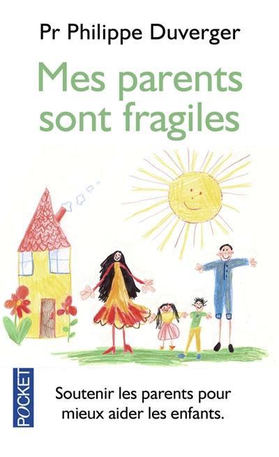 Mes parents sont fragiles : soutenir les parents pour mieux aider les enfants