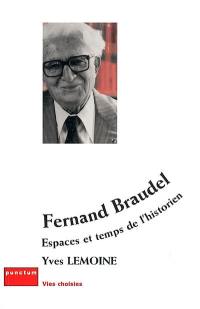 Fernand Braudel : espaces et temps de l'historien