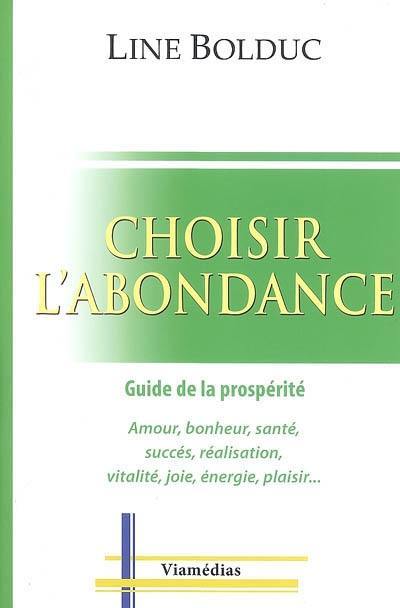 Choisir l'abondance : guide de la prospérité