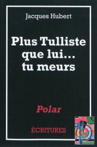 Plus tulliste que lui... tu meurs