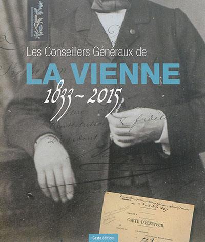 Les conseillers généraux de la Vienne : 1833-2015