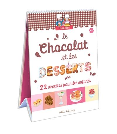 Le chocolat et les desserts : 22 recettes pour les enfants