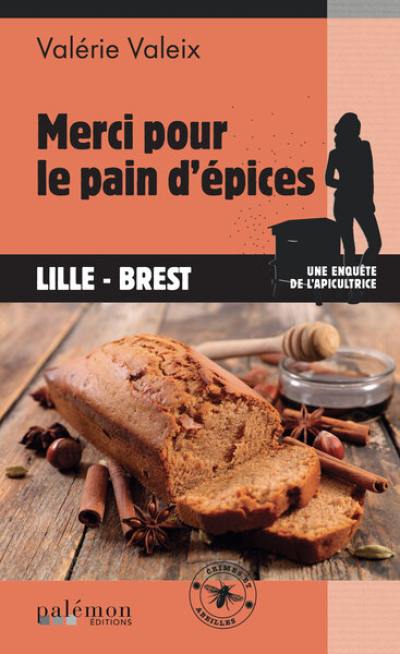 Une enquête de l'apicultrice : crimes et abeilles. Vol. 8. Merci pour le pain d'épices : Lille-Brest