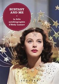 Ecstasy and me : la folle autobiographie d'Hedy Lamarr