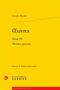 Oeuvres. Vol. 4. Monstres parisiens