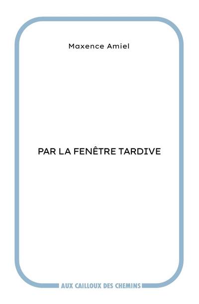 Par la fenêtre tardive