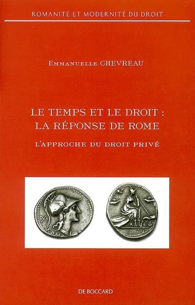 Le temps et le droit, la réponse de Rome : l'approche du droit privé