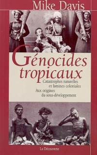 Génocides tropicaux : catastrophes naturelles et famines coloniales, 1870-1900 : aux origines du sous-développement