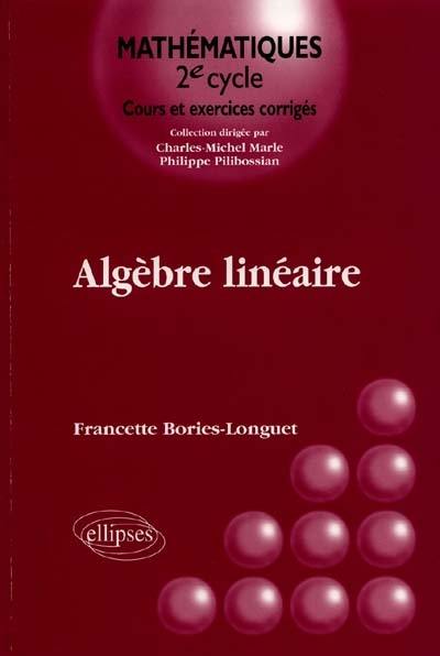 Algèbre linéaire : cours et exercices corrigés