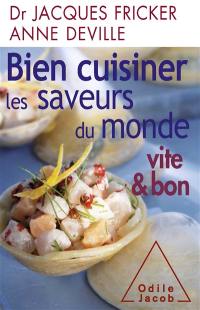 Bien cuisiner les saveurs du monde : vite & bon