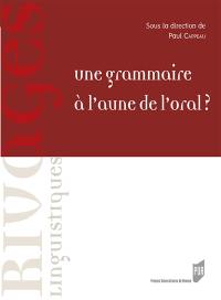 Une grammaire à l'aune de l'oral ?