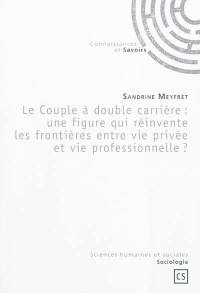 Le couple à double carrière : une figure qui réinvente le frontières entre vie privée et vie professionnelle ?