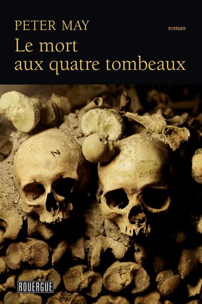 Assassins sans visages. Le mort aux quatre tombeaux : roman policier