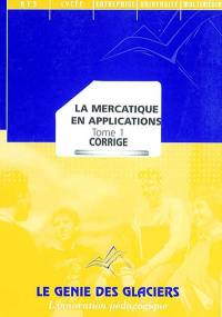 La mercatique en applications. Vol. 1. Corrigé