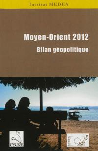 Moyen-Orient 2012 : bilan géopolitique