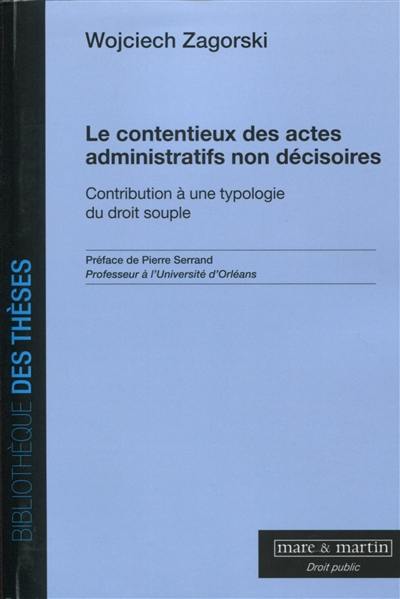 Le contentieux des actes administratifs non décisoires : contribution à une typologie du droit souple