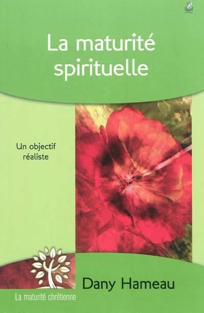 La maturité spirituelle : un objectif réaliste