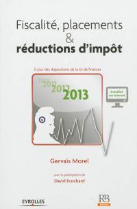 Fiscalité, placements & réductions d'impôt 2013 : à jour des dispositions de la loi de finances 2013