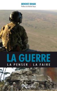 La guerre : la penser & la faire