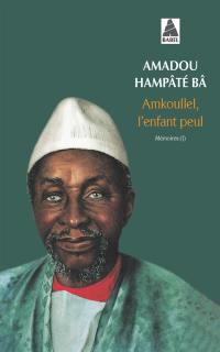 Mémoires. Vol. 1. Amkoullel, l'enfant peul