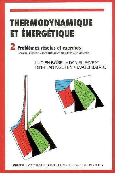 Thermodynamique et énergétique. Vol. 2. Problèmes résolus et exercices