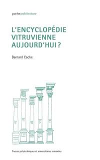 L'encyclopédie vitruvienne aujourd'hui ?