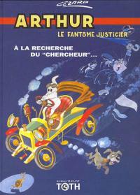 Arthur, le fantôme justicier. Vol. 2. A la recherche du chercheur...