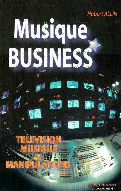 Musique business : télévision, musique et manipulations