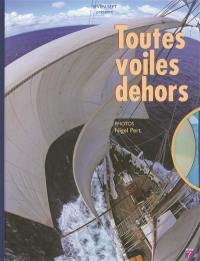 Toutes voiles dehors : une histoire d'hommes et de vent