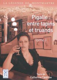 Pigalle : entre tapins et truands. Vol. 1