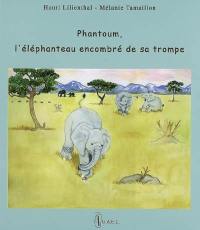 Phantoum, l'éléphanteau encombré de sa trompe