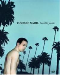 Youssef Nabil I Won´t Let You Die