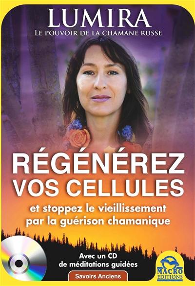 Régénérez vos cellules : stoppez le vieillissement par la guérison chamanique