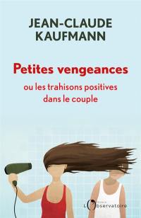 Petites vengeances ou Les trahisons positives dans le couple