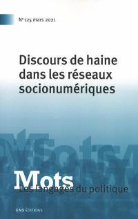 Mots : les langages du politique, n° 125. Discours de haine dans les réseaux socionumériques