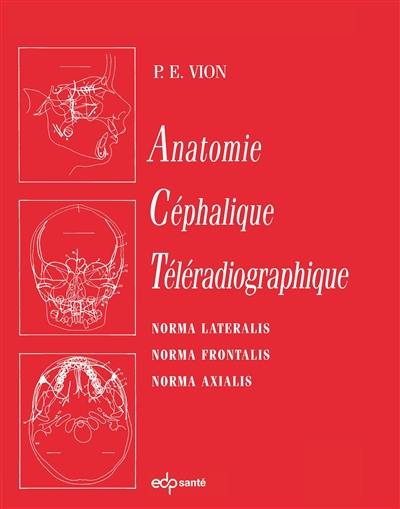 Anatomie céphalique téléradiographique : norma lateralis, norma frontalis, norma axialis