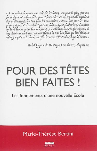 Pour des têtes bien faites ! : les fondements d'une nouvelle école