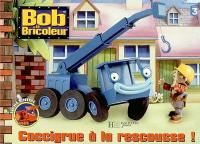 Bob le bricoleur. Coccigrue à la rescousse !