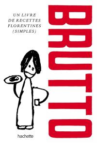 Brutto : un livre de recettes florentines (simples)