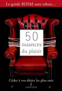 50 nuances du plaisir : cédez à vos désirs les plus osés