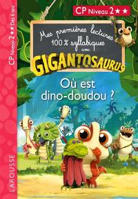 Gigantosaurus. Où est dino-doudou ? : CP niveau 2