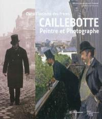 Dans l'intimité des frères Caillebotte, peintre et photographe