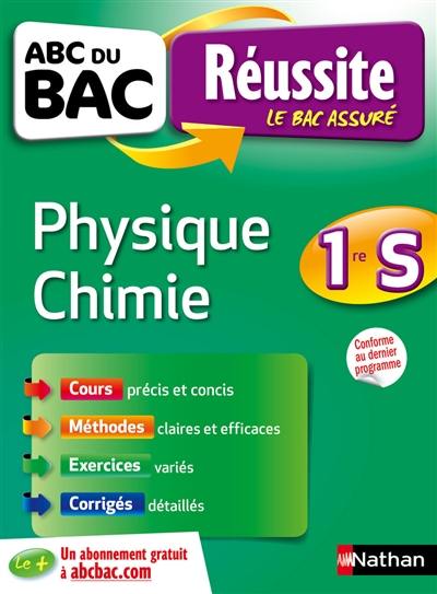 Physique chimie 1re S : conforme au dernier programme