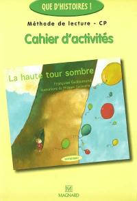 Méthode de lecture CP, cahier d'activités : la haute tour sombre