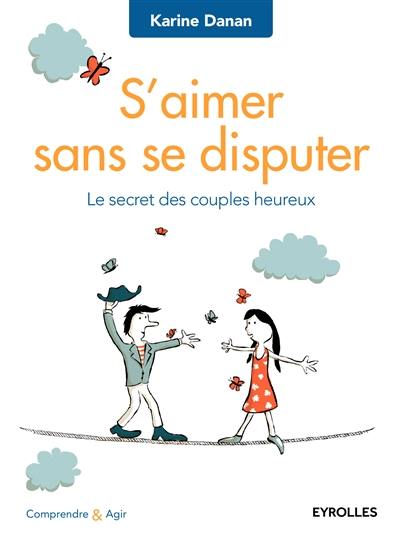 S'aimer sans se disputer : le secret des couples heureux