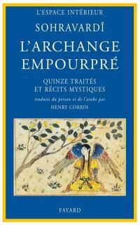 L'Archange empourpré : quinze traités et récits mystiques